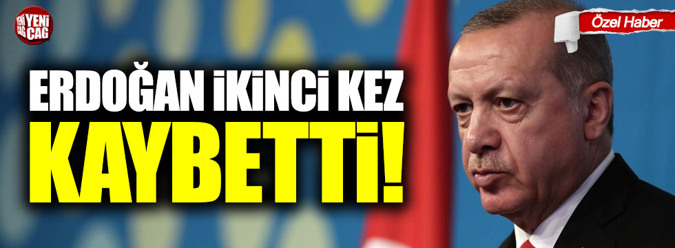 Erdoğan ikinci kez kaybetti!