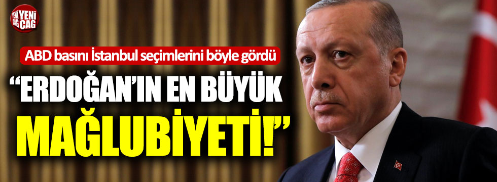 ABD basını İstanbul seçimlerini böyle gördü: "Erdoğan'ın en büyük mağlubiyeti!"