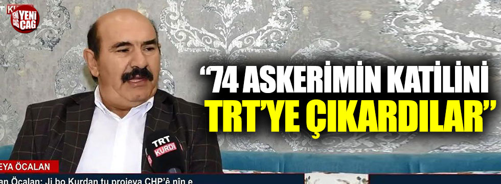 Erdal Sarızeybek: “74 askerimin katilini TRT’ye çıkardılar”