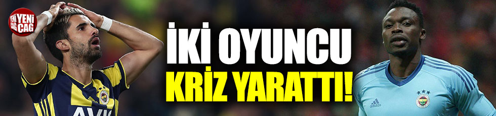 Fenerbahçe’de iki oyuncu kriz yarattı!