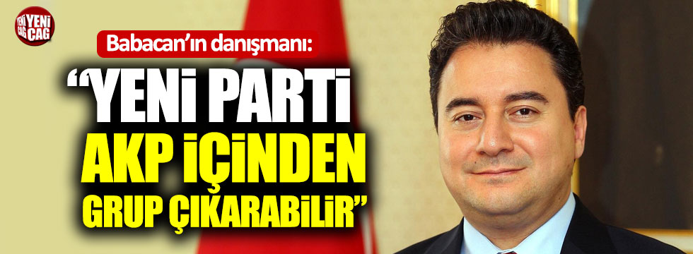 Babacan'ın danışmanı: "Yeni parti AKP içinden grup çıkarabilir"