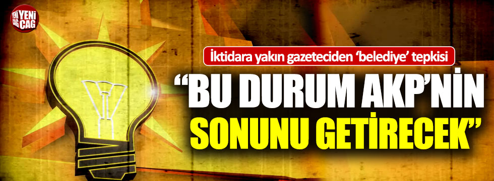 “Bu durum AKP’nin sonunu getirecek”
