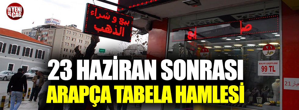 23 Haziran seçimi sonrası İstanbul’da Arapça tabela hamlesi!