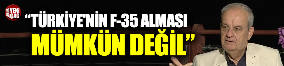 "Türkiye'nin F-35 alması mümkün değil"