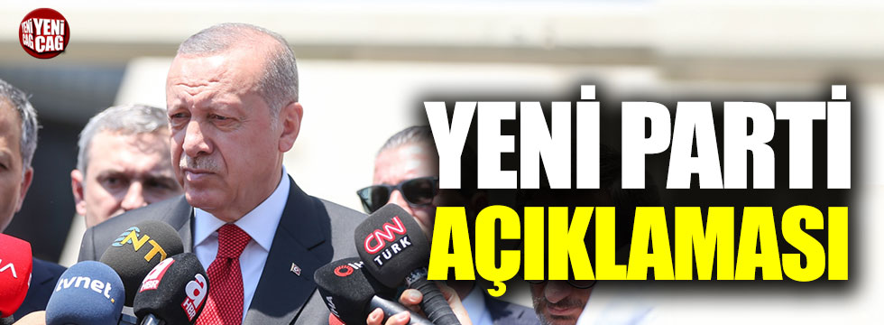 Erdoğan'dan yeni parti açıklaması