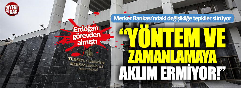 Merkez Bankası'ndaki değişikliğe tepkiler sürüyor: "Bağımsızlığa büyük zarar verir"
