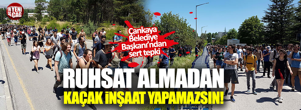 Çankaya Belediye Başkanı Taşdelen'den ODTÜ tepkisi!