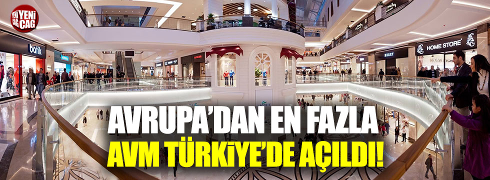Avrupa'da en fazla AVM Türkiye'de açıldı