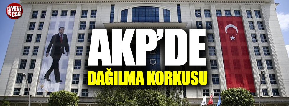 AKP'de dağılma korkusu