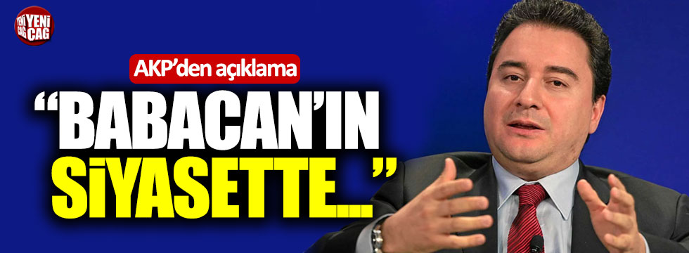 AKP'den Ali Babacan açıklaması: "Babacan'ın siyasette..."