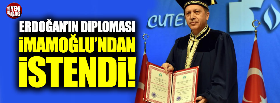 Erdoğan'ın diploması İmamoğlu'ndan istendi!