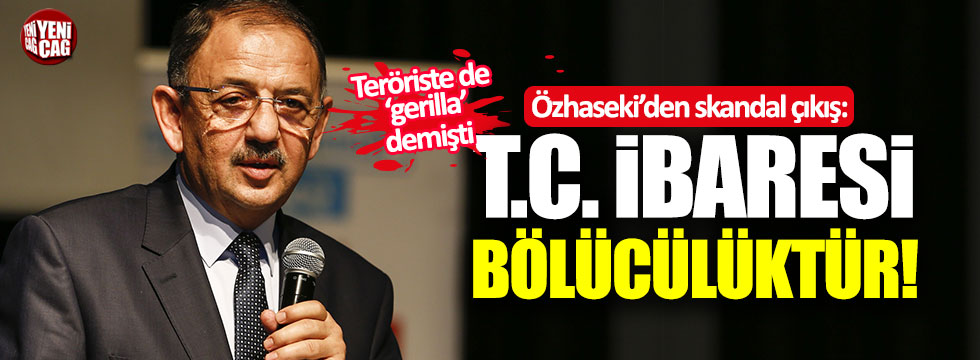 Mehmet Özhaseki TC için 'bölücülük' dedi!