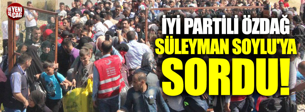 İYİ Partili Özdağ, Süleyman Soylu'ya sordu