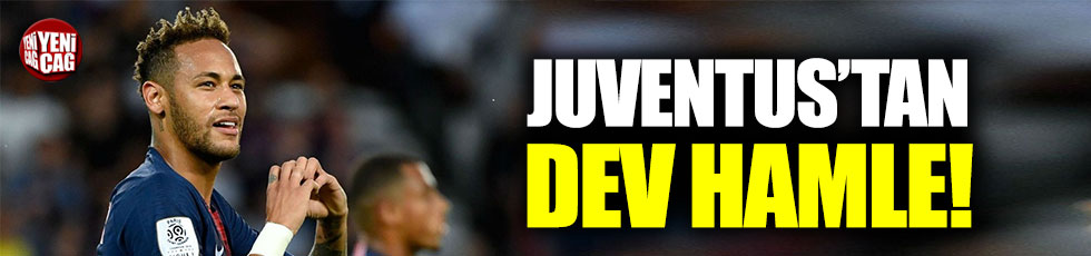 Juventus’tan Neymar hamlesi