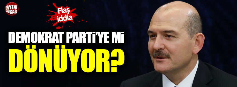 Süleyman Soylu Demokrat Parti'ye mi dönüyor?