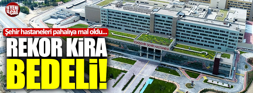 Eskişehir Şehir Hastanesi'ne 5 ayda 3,9 milyar kira ödendi