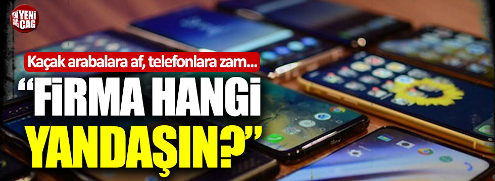 Sinan Oğan: "Cep telefonu ithalatı yapan firma hangi yandaşın?"