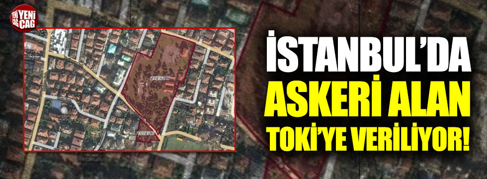 İstanbul'da askeri alan imara açılıyor