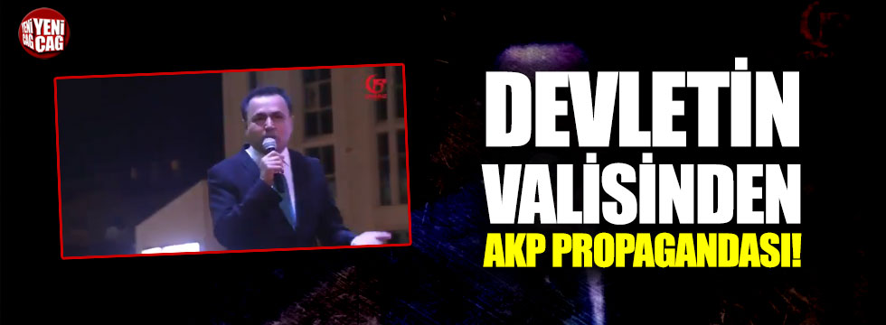 AKP propagandası yapan valiye tepki yağıyor