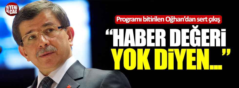 Yavuz Oğhan: "Haber değeri yok diyen gazeteciyim demesin!"
