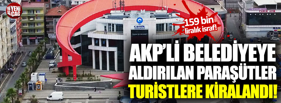 AKP’li belediyeye aldırılan paraşütler turistlere kiralandı