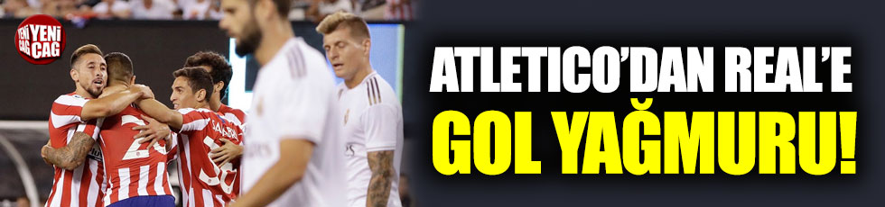 Atletico Madrid'den Real Madrid'e gol yağmuru