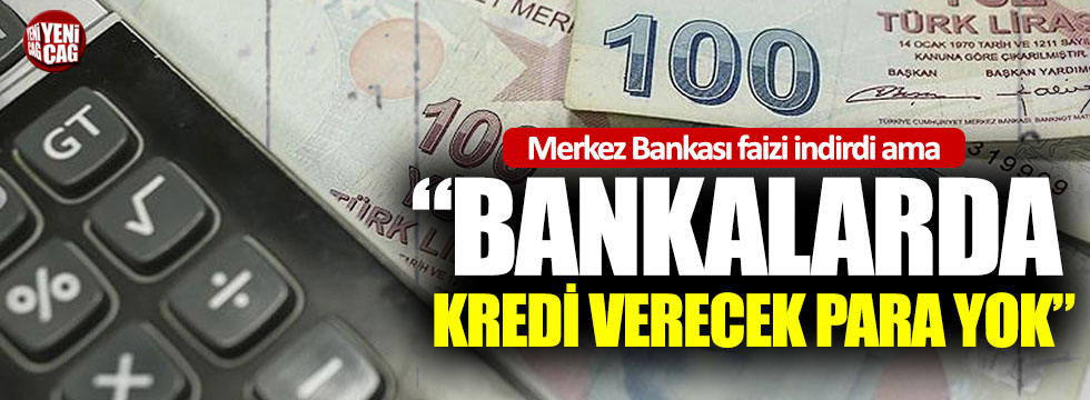Erdoğan Toprak: “Bankalarda kredi verecek para yok”