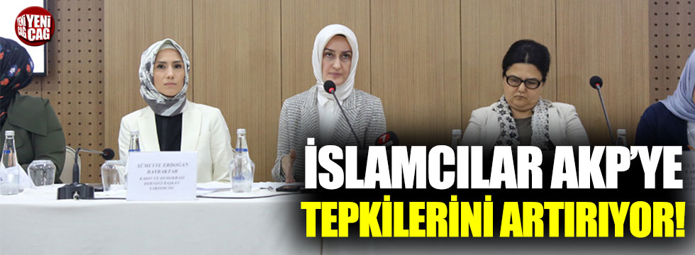İslamcılar AKP'ye tepkilerini artırıyor