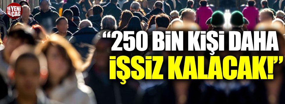 CHP'li İlhan Kesici: "250 bin kişi işsiz kalacak"