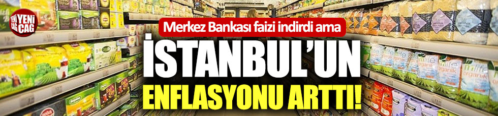 İstanbul'da enflasyon arttı