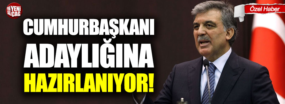 Abdullah Gül Cumhurbaşkanı adaylığına hazırlanıyor