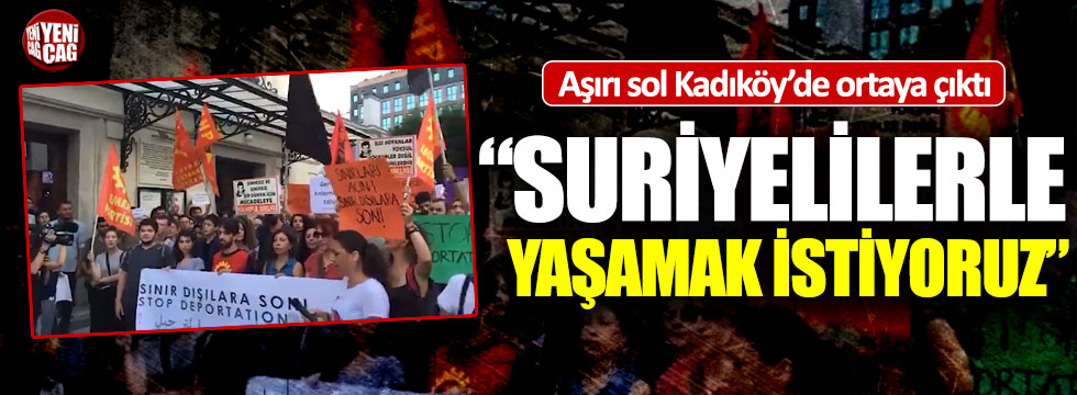 Aşırı soldan Kadıköy'de Suriyeli eylemi