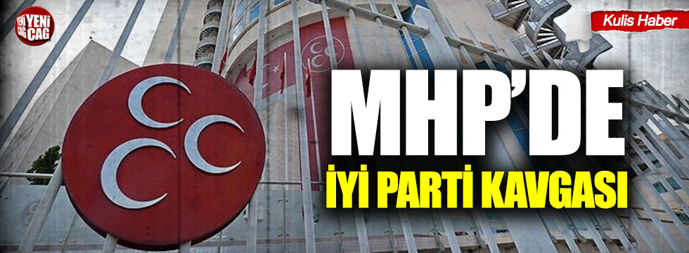 MHP'de İYİ Parti kavgası!