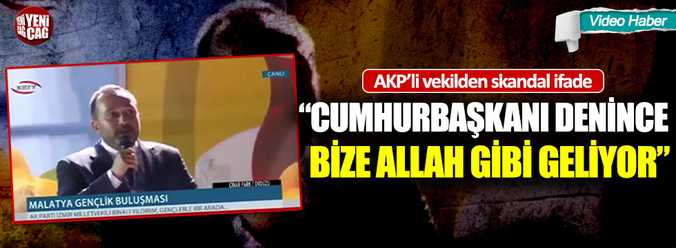 AKP'li vekilden skandal ifade: "Allah gibi geliyor"