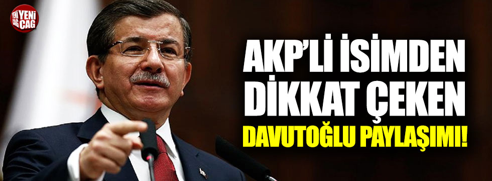 AKP'li isimden dikkat çeken Davutoğlu paylaşımı