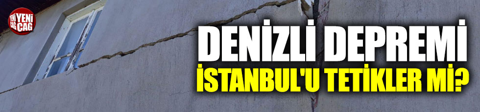 İzmir ve Denizli depremi İstanbul'u tetikler mi?