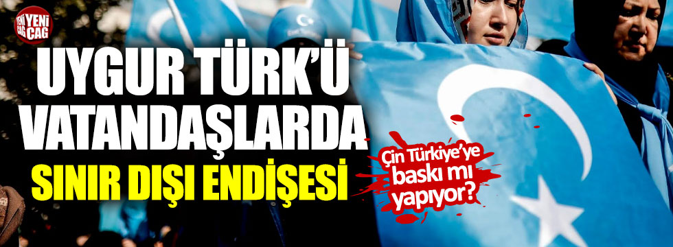 Türkiye'deki Uygur Türklerinde sınır dışı endişesi
