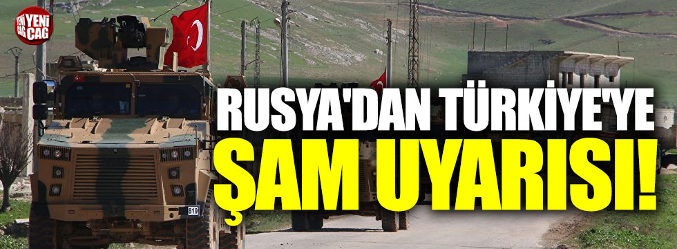 Rusya'dan Türkiye'ye Şam uyarısı