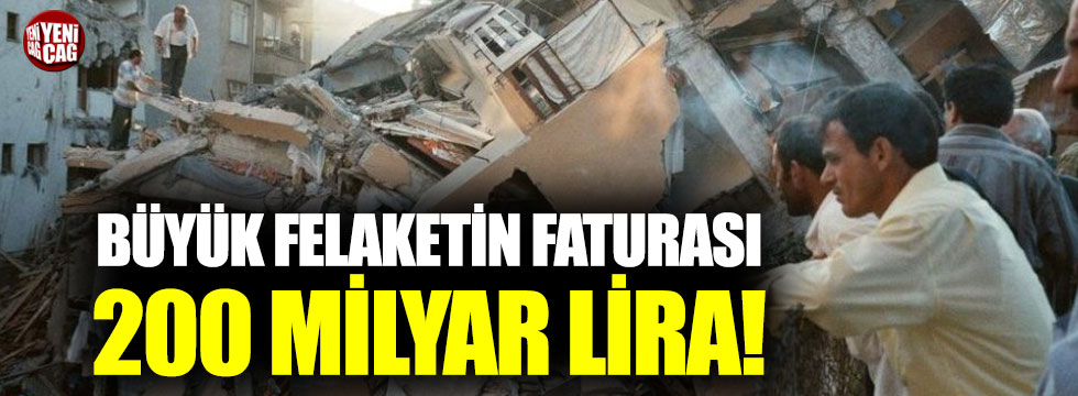Marmara depreminin faturası 200 milyar lira!