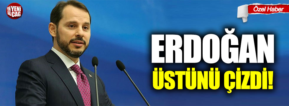 Erdoğan, Albayrak’ın üstünü çizdi