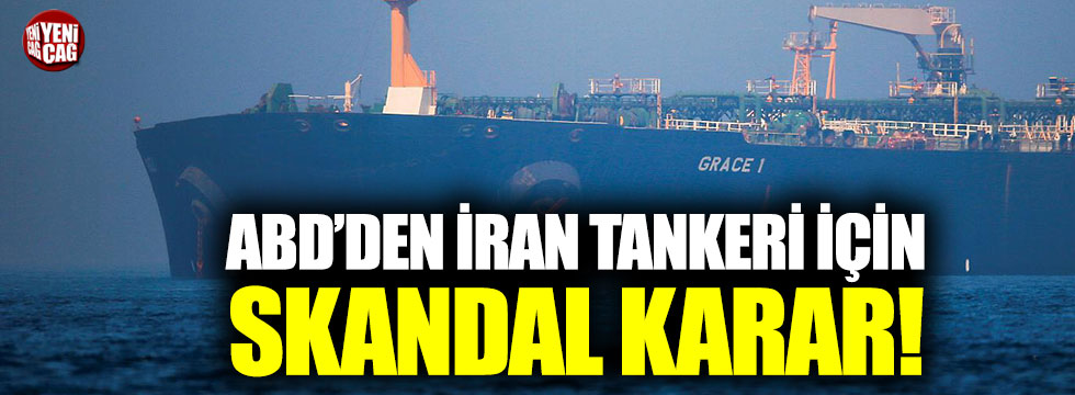ABD’den İran tankeri için yakalama kararı!