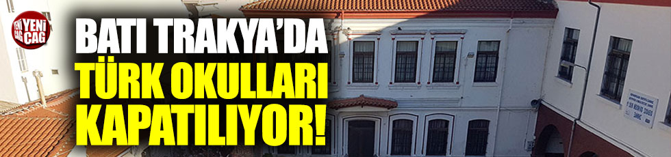 Batı Trakya'da 5 Türk okulu daha kapatıldı!