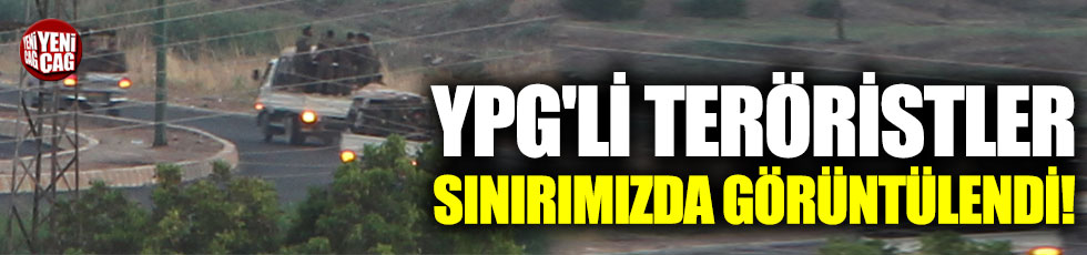 YPG'li teröristler sınırımızda görüntülendi!