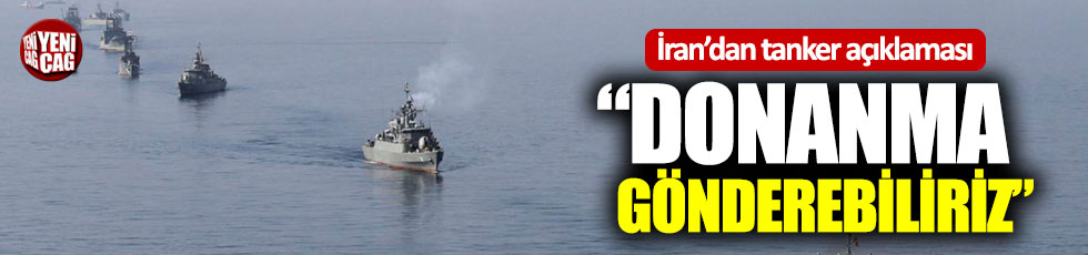 İran: “Donanmamızı gönderebiliriz”