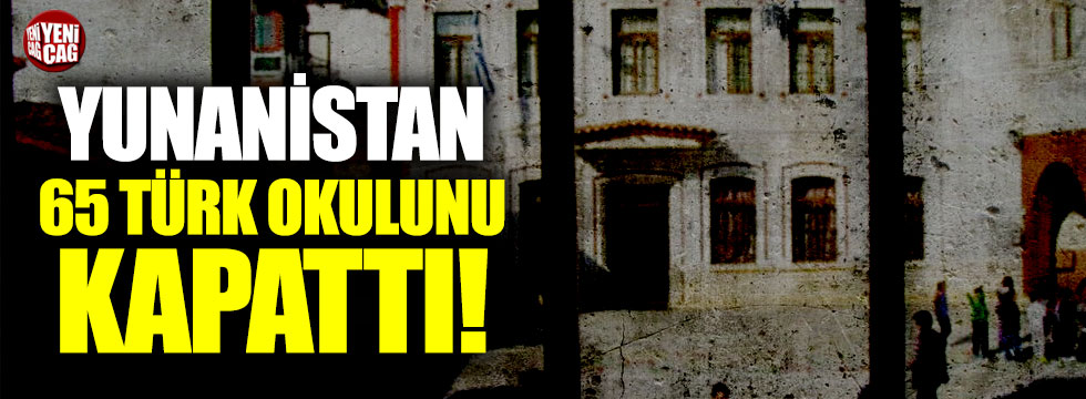 Yunanistan 65 Türk okulunu kapattı!