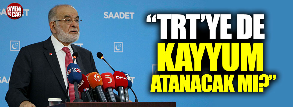 Karamollaoğlu; "TRT'ye de kayyum atanacak mı?"