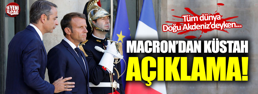 Macron'dan küstah Türkiye çıkışı