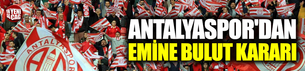 Antalyaspor'dan anlamlı Emine Bulut kararı