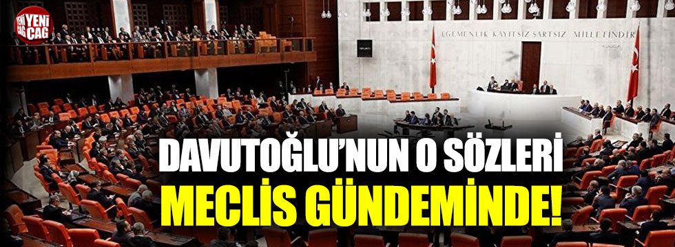 Davutoğlu’nun terörle mücadele açıklaması Meclis gündeminde