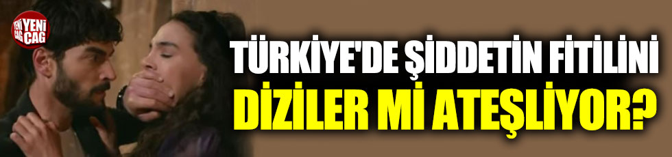 Türkiye'de şiddetin fitilini diziler mi ateşliyor?